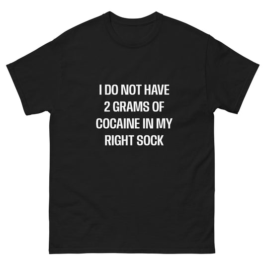 I do not have 10 grams of cocaine T-Shirt Funny Shirt